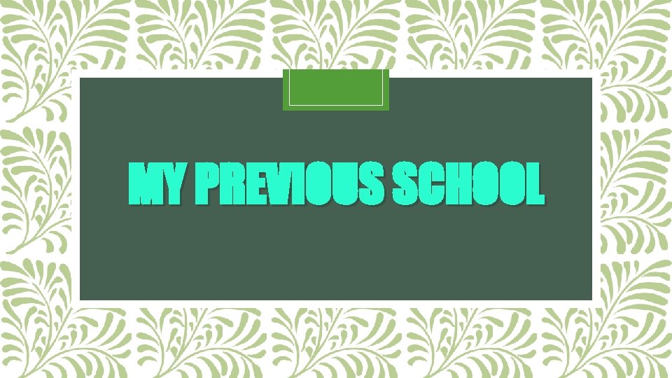 MY PREVIOUS SCHOOL 