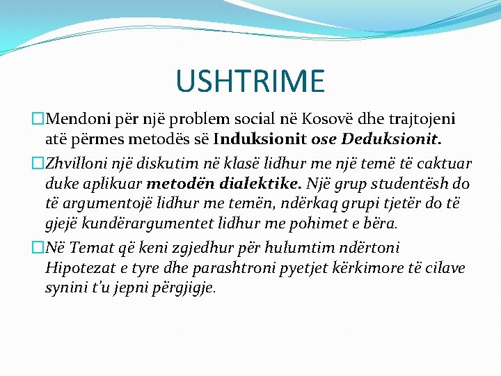 USHTRIME �Mendoni për një problem social në Kosovë dhe trajtojeni atë përmes metodës së