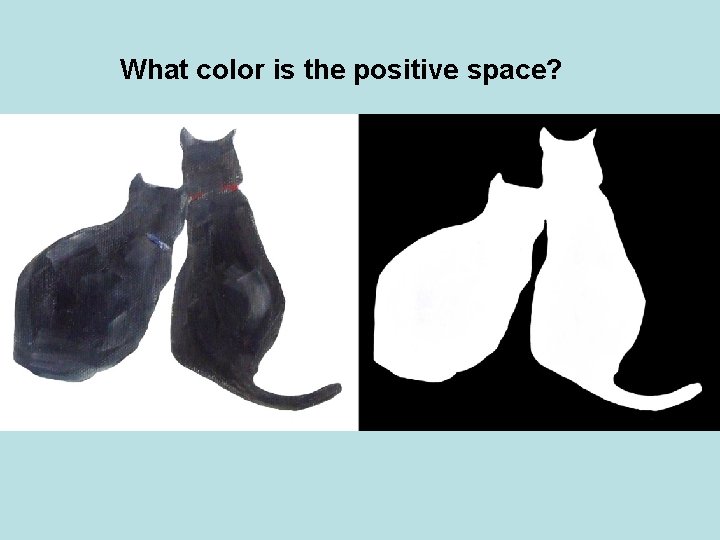 What color is the positive space? 