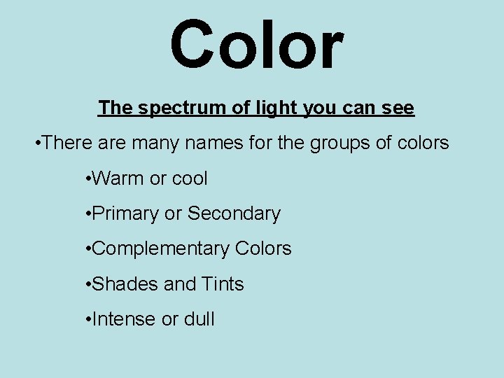 Color The spectrum of light you can see • There are many names for