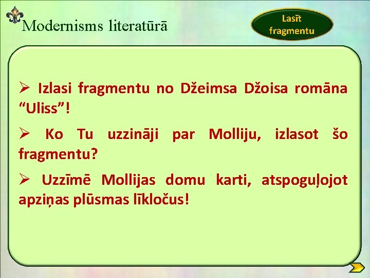 Modernisms literatūrā Lasīt fragmentu . . . lai tad ilgojas pēc manis tikai tā Modernisms literatūrā Lasīt fragmentu . . . lai tad ilgojas pēc manis tikai tā