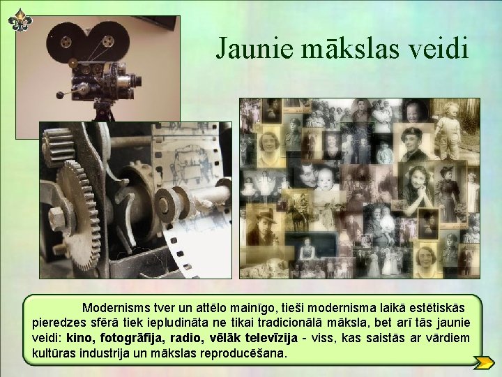 Jaunie mākslas veidi Modernisms tver un attēlo mainīgo, tieši modernisma laikā estētiskās pieredzes sfērā Jaunie mākslas veidi Modernisms tver un attēlo mainīgo, tieši modernisma laikā estētiskās pieredzes sfērā