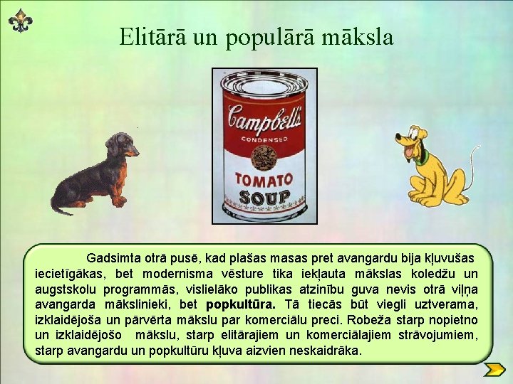 Elitārā un populārā māksla Gadsimta otrā pusē, kad plašas masas pret avangardu bija kļuvušas Elitārā un populārā māksla Gadsimta otrā pusē, kad plašas masas pret avangardu bija kļuvušas