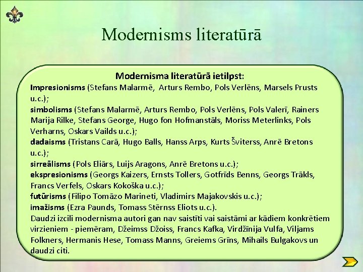 Modernisms literatūrā Modernisma literatūrā ietilpst: Impresionisms (Stefans Malarmē, Arturs Rembo, Pols Verlēns, Marsels Prusts Modernisms literatūrā Modernisma literatūrā ietilpst: Impresionisms (Stefans Malarmē, Arturs Rembo, Pols Verlēns, Marsels Prusts