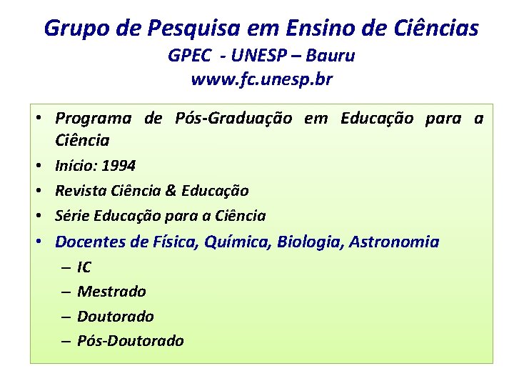 Grupo de Pesquisa em Ensino de Ciências GPEC - UNESP – Bauru www. fc.