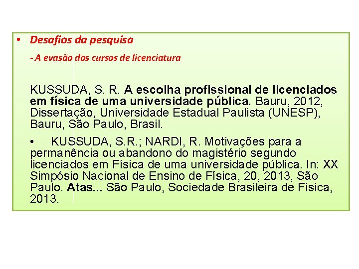  • Desafios da pesquisa - A evasão dos cursos de licenciatura KUSSUDA, S.