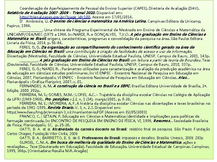 Coordenação de Aperfeiçoamento de Pessoal do Ensino Superior (CAPES). Diretoria de Avaliação (DAV). Relatório