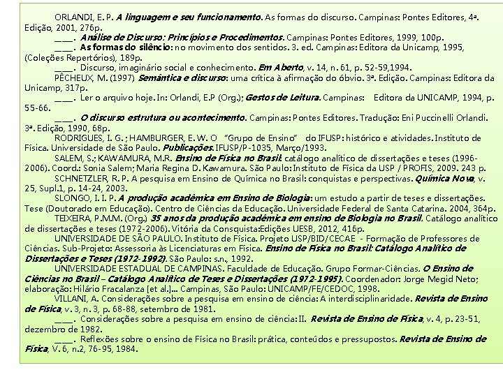 ORLANDI, E. P. A linguagem e seu funcionamento. As formas do discurso. Campinas: Pontes