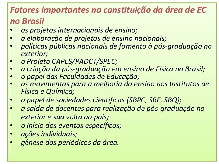 Fatores importantes na constituição da área de EC no Brasil • • • os