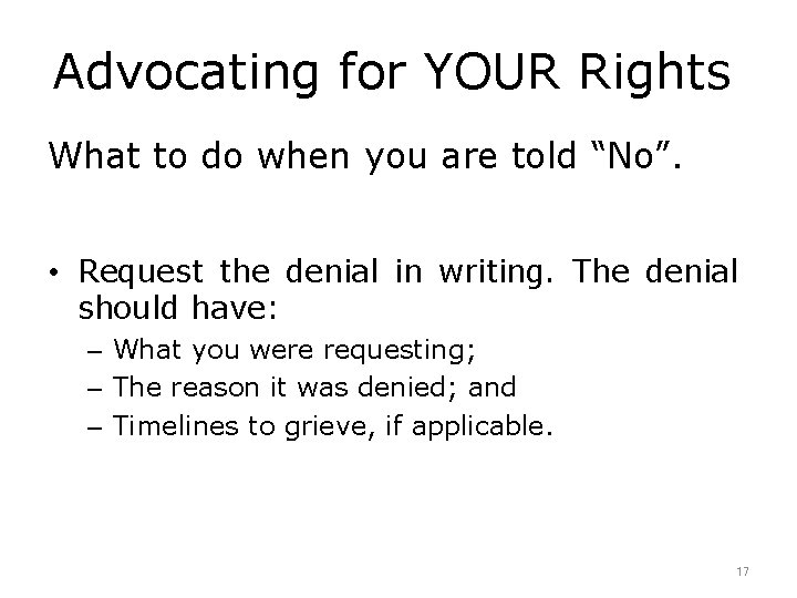 Advocating for YOUR Rights What to do when you are told “No”. • Request