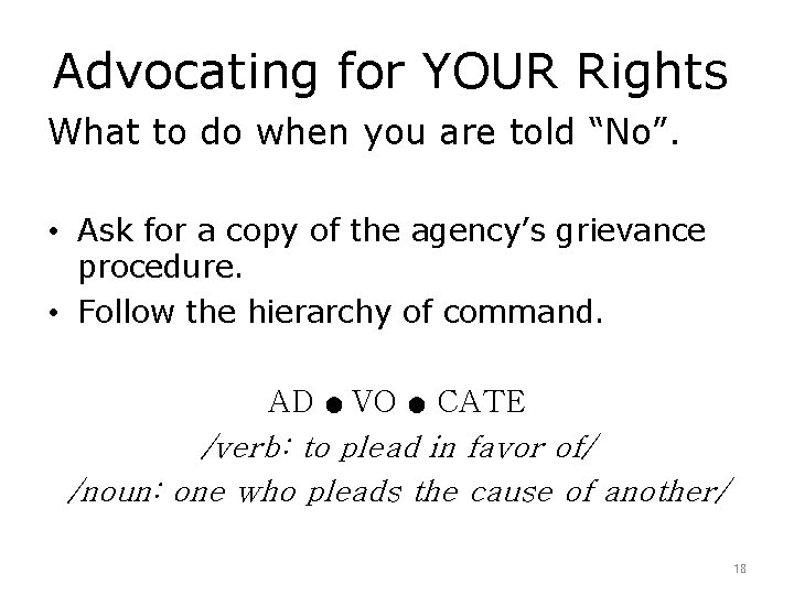Advocating for YOUR Rights What to do when you are told “No”. • Ask