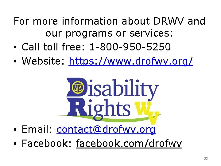 For more information about DRWV and our programs or services: • Call toll free: