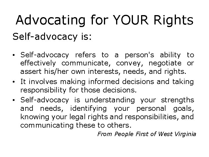 Advocating for YOUR Rights Self-advocacy is: • Self-advocacy refers to a person's ability to
