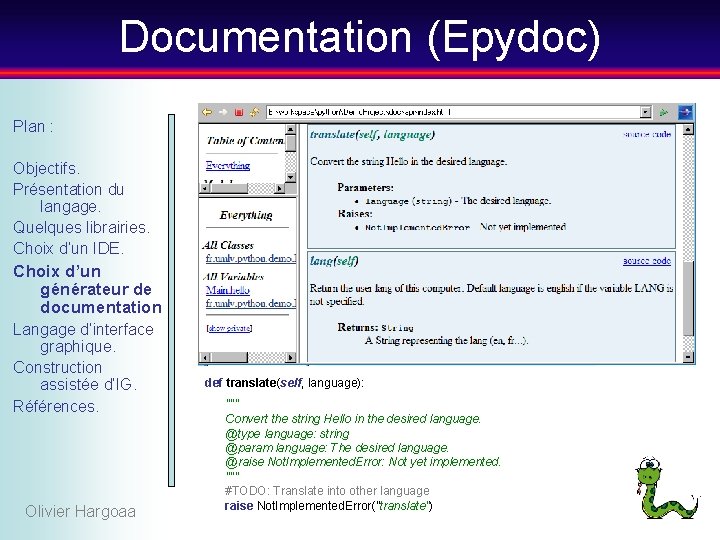 Documentation (Epydoc) Plan : Objectifs. Présentation du langage. Quelques librairies. Choix d’un IDE. Choix
