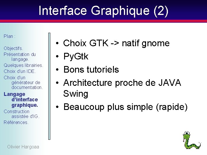 Interface Graphique (2) Plan : Objectifs. Présentation du langage. Quelques librairies. Choix d’un IDE.