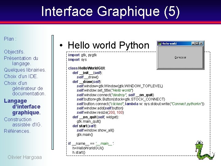 Interface Graphique (5) Plan : Objectifs. Présentation du langage. Quelques librairies. Choix d’un IDE.