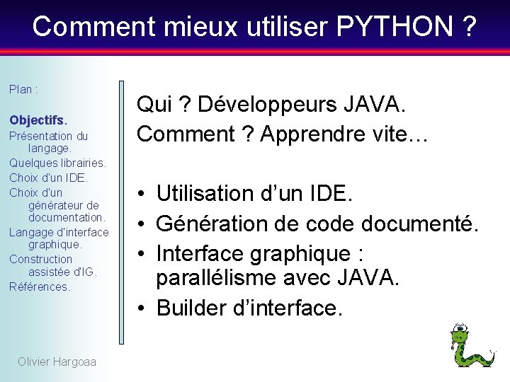 Comment mieux utiliser PYTHON ? Plan : Objectifs. Présentation du langage. Quelques librairies. Choix