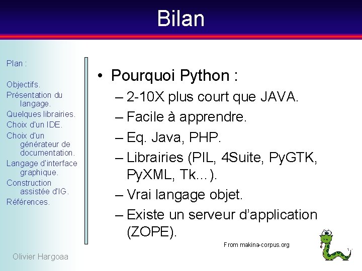 Bilan Plan : Objectifs. Présentation du langage. Quelques librairies. Choix d’un IDE. Choix d’un