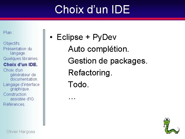 Choix d’un IDE Plan : Objectifs. Présentation du langage. Quelques librairies. Choix d’un IDE.