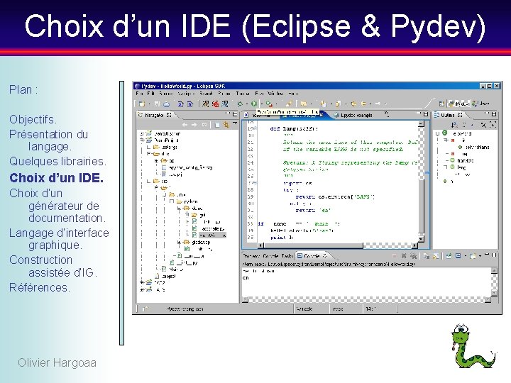 Choix d’un IDE (Eclipse & Pydev) Plan : Objectifs. Présentation du langage. Quelques librairies.