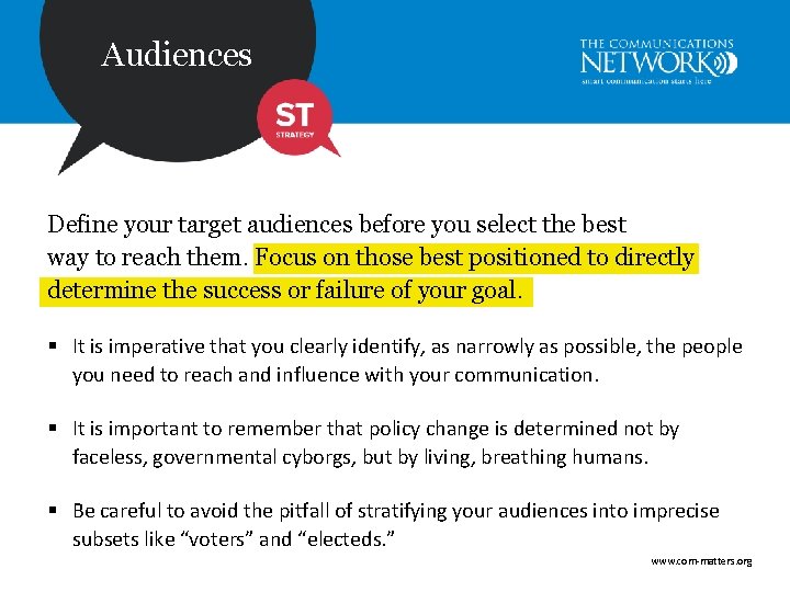 Audiences Define your target audiences before you select the best way to reach them.