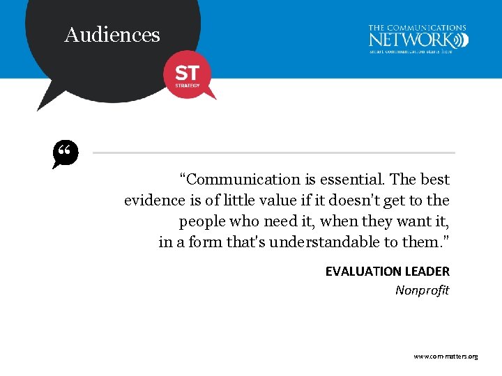 Audiences “ “Communication is essential. The best evidence is of little value if it