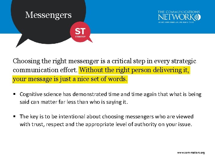 Messengers Choosing the right messenger is a critical step in every strategic communication effort.