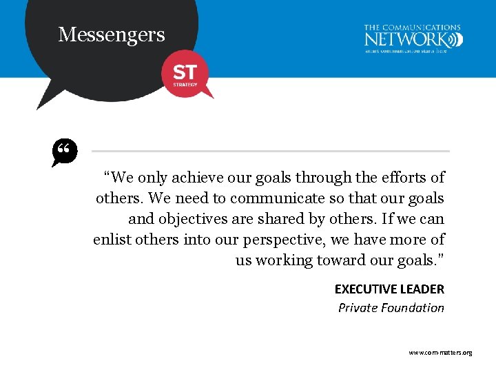 Messengers “ “We only achieve our goals through the efforts of others. We need