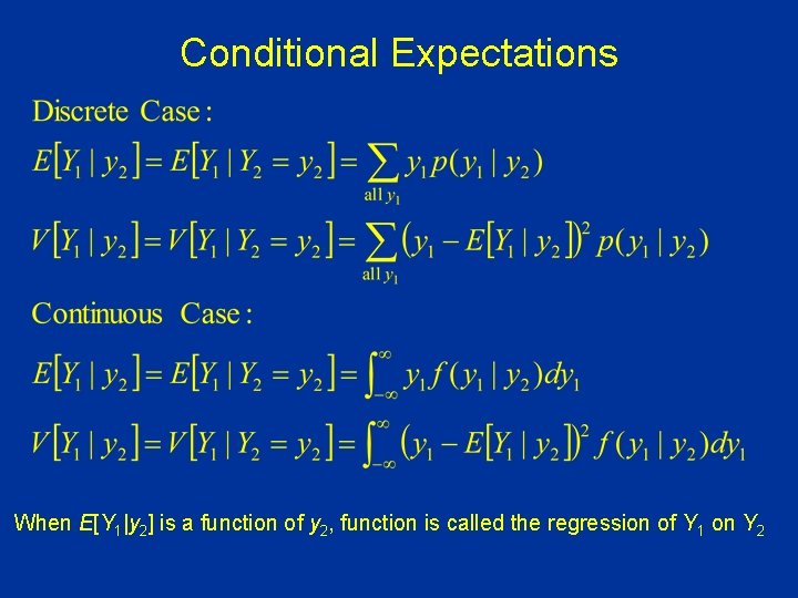 Conditional Expectations When E[Y 1|y 2] is a function of y 2, function is