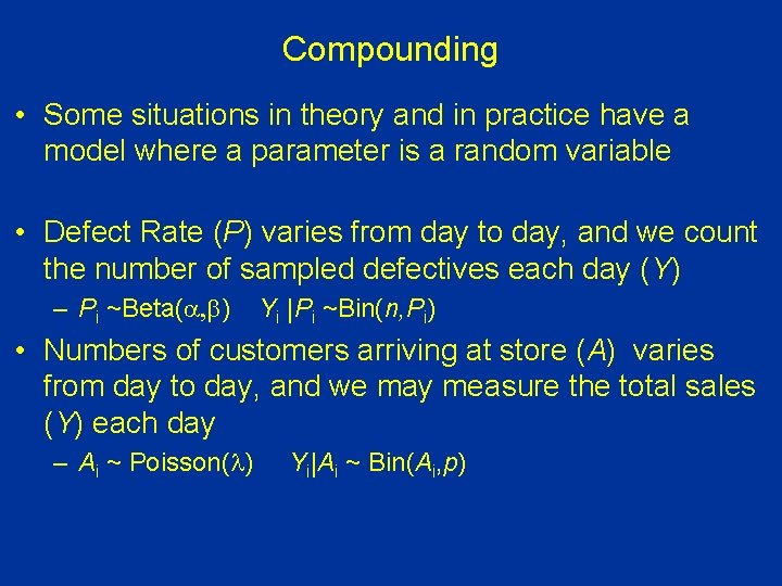 Compounding • Some situations in theory and in practice have a model where a