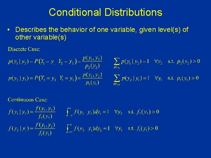 Conditional Distributions • Describes the behavior of one variable, given level(s) of other variable(s)