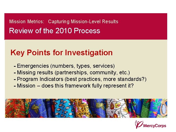 Mission Metrics: Capturing Mission-Level Results Review of the 2010 Process Key Points for Investigation