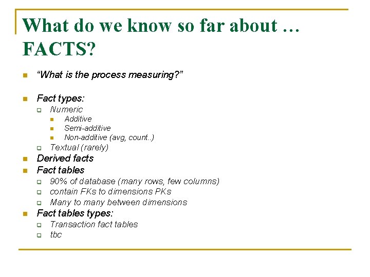 What do we know so far about … FACTS? n “What is the process