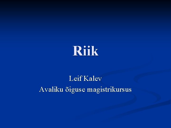 Riik Leif Kalev Avaliku õiguse magistrikursus 