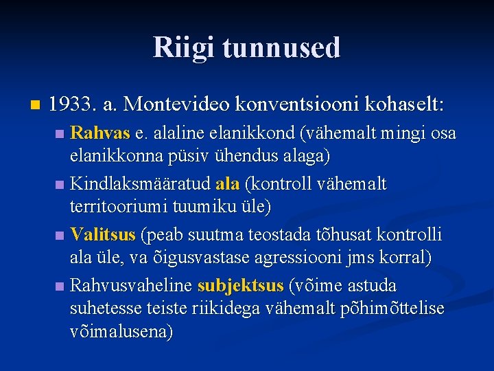 Riigi tunnused n 1933. a. Montevideo konventsiooni kohaselt: Rahvas e. alaline elanikkond (vähemalt mingi