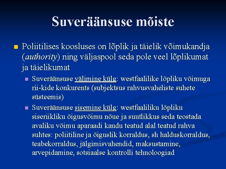 Suveräänsuse mõiste n Poliitilises koosluses on lõplik ja täielik võimukandja (authority) ning väljaspool seda