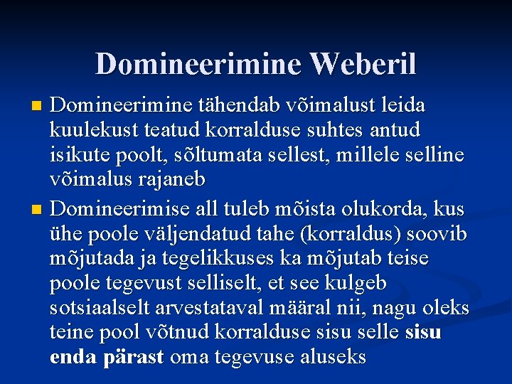 Domineerimine Weberil Domineerimine tähendab võimalust leida kuulekust teatud korralduse suhtes antud isikute poolt, sõltumata