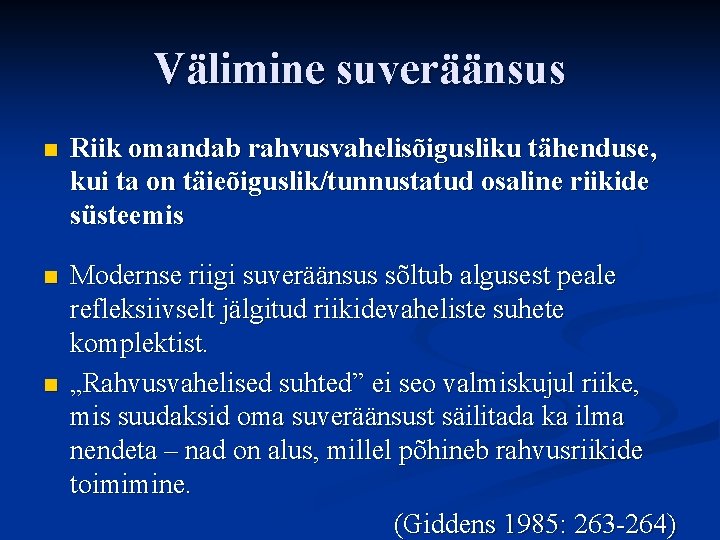 Välimine suveräänsus n Riik omandab rahvusvahelisõigusliku tähenduse, kui ta on täieõiguslik/tunnustatud osaline riikide süsteemis