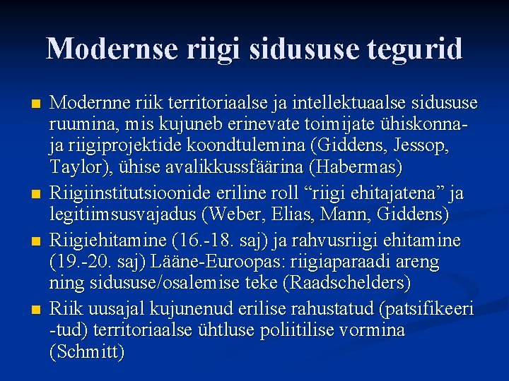 Modernse riigi sidususe tegurid n n Modernne riik territoriaalse ja intellektuaalse sidususe ruumina, mis