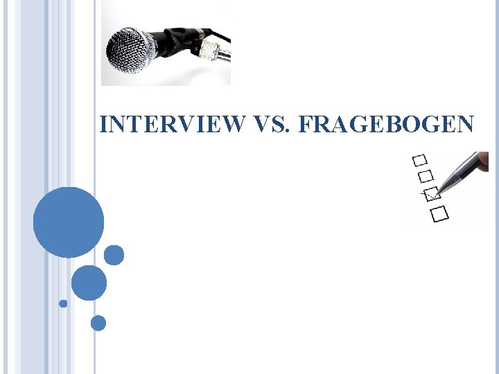 INTERVIEW VS. FRAGEBOGEN 
