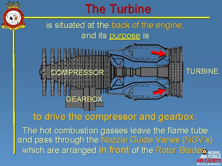 The Turbine is situated at the back of the engine, and its purpose is