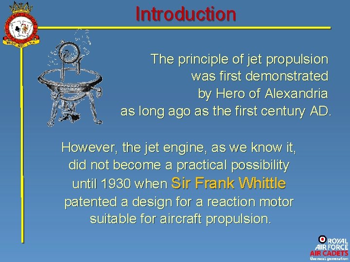 Introduction The principle of jet propulsion was first demonstrated by Hero of Alexandria as