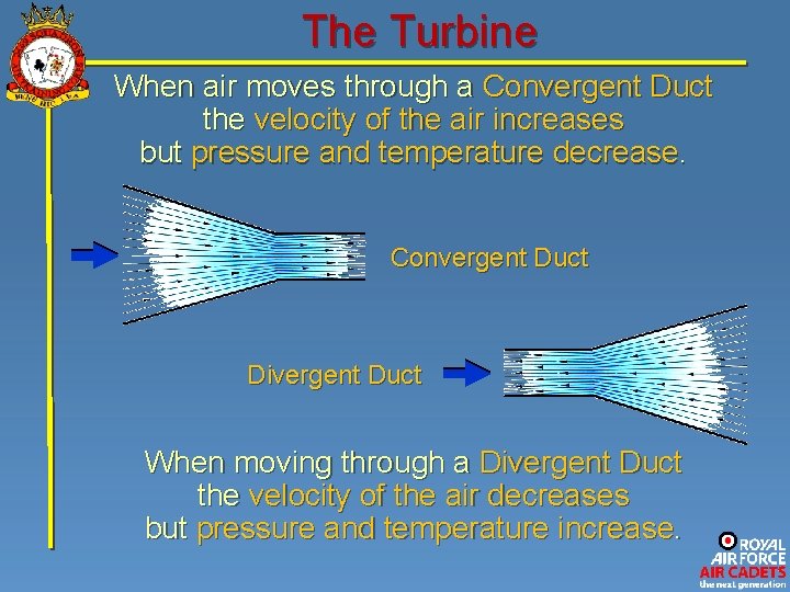 The Turbine When air moves through a Convergent Duct the velocity of the air