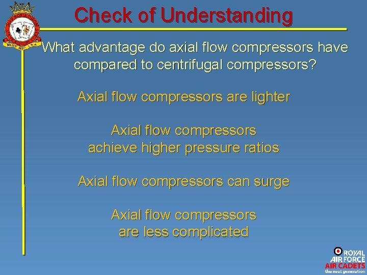 Check of Understanding What advantage do axial flow compressors have compared to centrifugal compressors?
