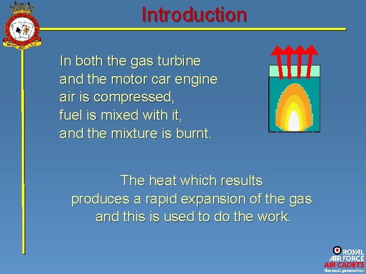Introduction In both the gas turbine and the motor car engine air is compressed,