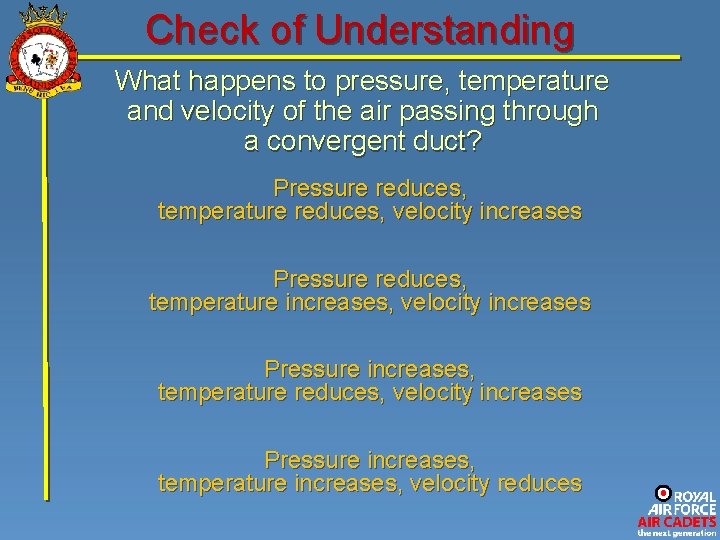 Check of Understanding What happens to pressure, temperature and velocity of the air passing
