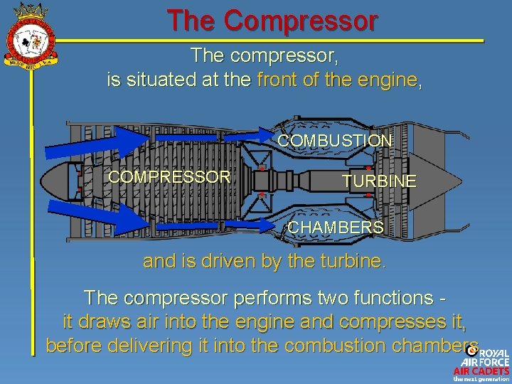 The Compressor The compressor, is situated at the front of the engine, COMBUSTION COMPRESSOR