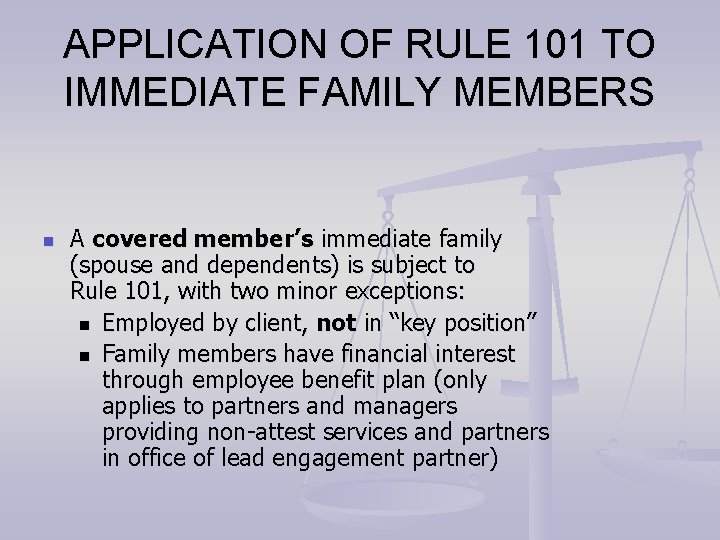 APPLICATION OF RULE 101 TO IMMEDIATE FAMILY MEMBERS n A covered member’s immediate family APPLICATION OF RULE 101 TO IMMEDIATE FAMILY MEMBERS n A covered member’s immediate family