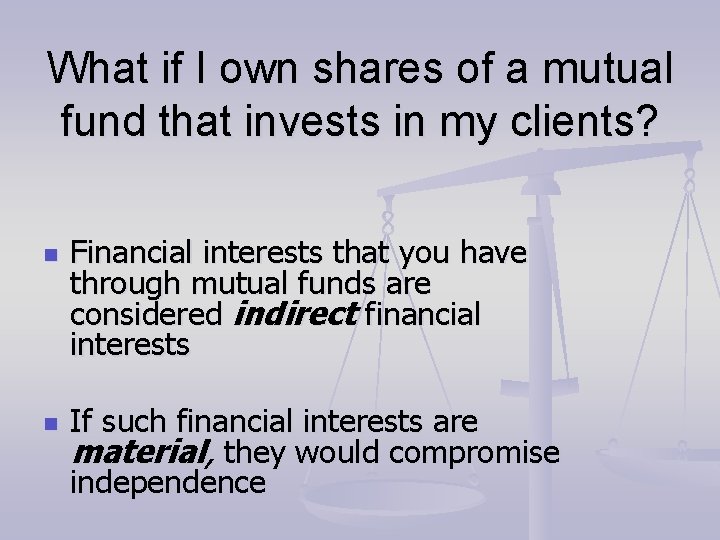 What if I own shares of a mutual fund that invests in my clients? What if I own shares of a mutual fund that invests in my clients?