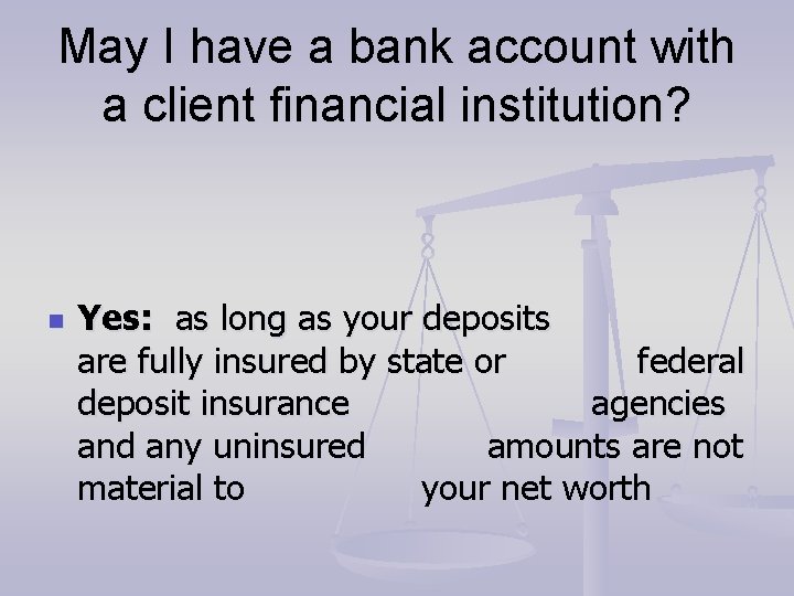 May I have a bank account with a client financial institution? n Yes: as May I have a bank account with a client financial institution? n Yes: as